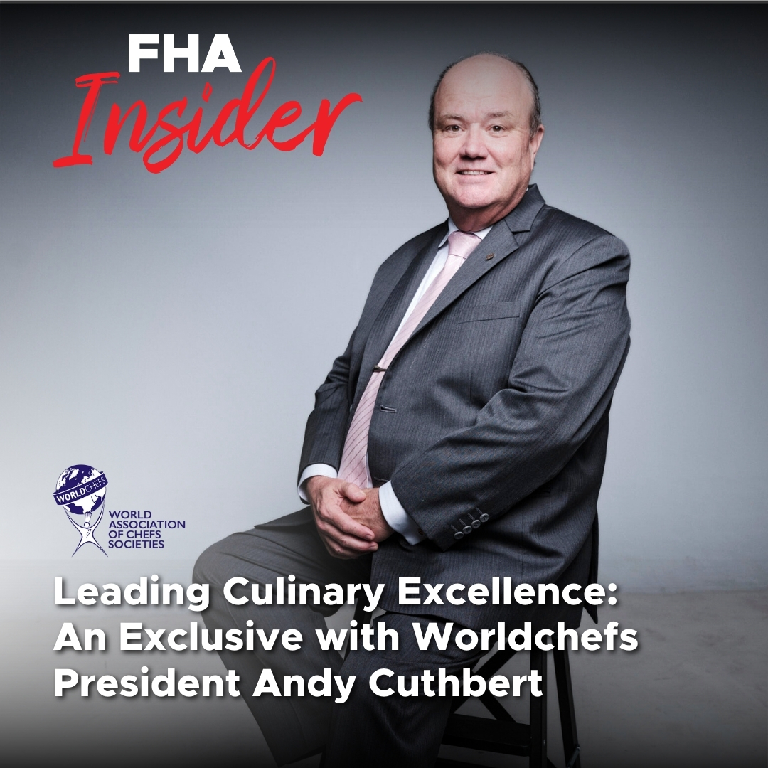 Leading Culinary Excellence: An Exclusive with Worldchefs President Andy Cuthbert - FHA-FnB