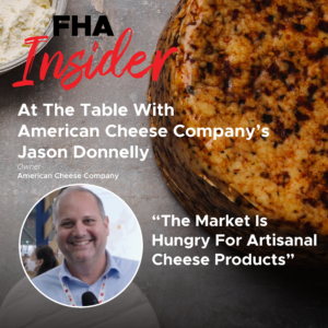 At The Table with American Cheese Company’s Jason Donnelly: “The market is hungry for artisanal cheese products”