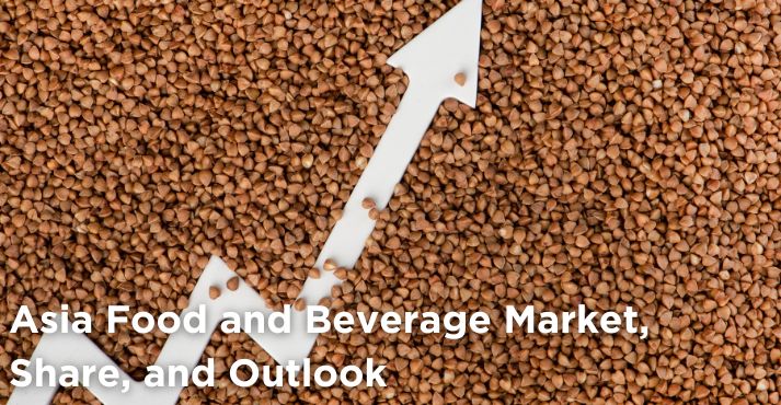 Asia Food and Beverage Market, Share, and Outlook for 2023