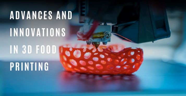 Innovations in 3D Food Printing