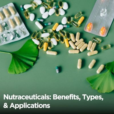 Nutraceuticals: Exploring Benefits, Types, and Applications