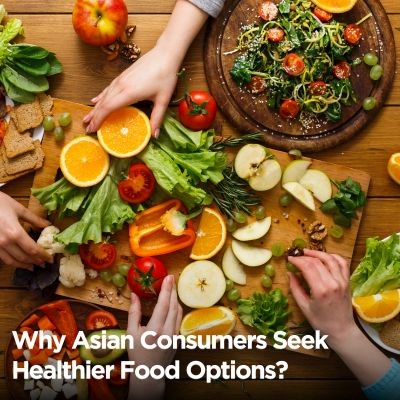 Why Asian Consumers Seek Healthier Food Options?